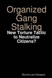 Organized Gang Stalking: New Torture Tactic To Neutralize Citizens
