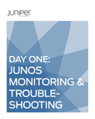 Day One: Junos Monitoring & Troubleshooting - Jamie Panagos & Albert Statti