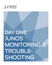 Day One: Junos Monitoring &amp; Troubleshooting - Jamie Panagos &amp; Albert Statti Cover Art