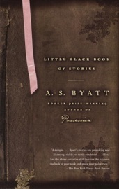 Little Black Book of Stories - A S Byatt