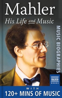 Mahler - His Life and Music by Stephen Johnson