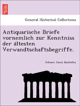 Read: Antiquarische Briefe vornemlich zur Kenntniss der ältesten Verwandtschaftsbegriffe. Book