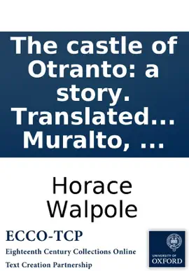 Read: The Book castle of Otranto: a story. Translated by William Marshal, Gent. From the original Italian of Onuphrio Muralto, ...