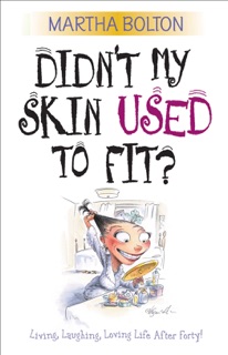 Didn't My Skin Used to Fit? by Martha Bolton