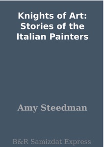 Knights of Art: Stories of the Italian Painters