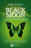 Black Moon. La tentazione del vampiro - Keri Arthur