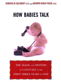 How Babies Talk by Roberta Michnick Golinkoff & Kathy Hirsh-Pasek