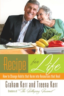 Recipe for Life by Graham Kerr & Treena Kerr