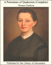 A Portraiture of Quakerism (Complete) - Thomas Clarkson