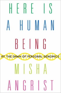 Here Is a Human Being by Misha Angrist