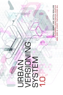 The Architectural League of New York Situated Technologies Pamphlets 2: Urban Versioning System 1.0 by Matthew Fuller & Usman Haque