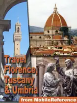 Florence, Tuscany, and Umbria, Italy Travel Guide: Pisa, Siena, Assisi, Gubbio, Orvieto, Perugia, Arezzo, Grosseto, Livorno, Lucca. Illustrated Guide, Phrasebook, Maps. (Mobi Travel)