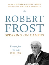 Robert Frost: Speaking on Campus: Excerpts from His Talks, 1949-1962 - Robert Frost & Edward Connery Lathem