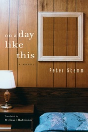 On A Day Like This - Peter Stamm & Michael Hofmann