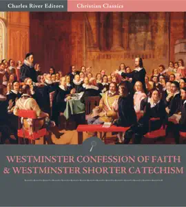 Read: The Westminster Confession of Book Faith and Westminster Shorter Catechism