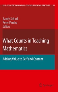 What Counts in Teaching Mathematics by Sandy Schuck & Peter Pereira