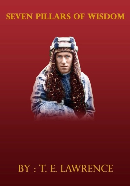 Seven Pillars Of Wisdom [ By: T. E. Lawrence ]