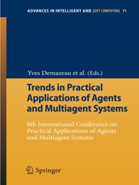 Trends in Practical Applications of Agents and Multiagent Systems - Pawel Pawlewski, Vicente J. Julián, Florentino Fdez Riverola, Emilio Corchado, Rafael Corchuelo, Javier Bajo, Juan Manuel Corchado Rodríguez, Frank Dignum, Yves Demazeau & Andrew Campbell