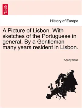 Read: A Picture of Lisbon. With sketches of Book the Portuguese in general. By a Gentleman many years resident in Lisbon.