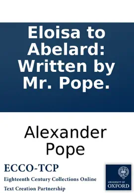 Eloisa to Abelard: Written by Mr. Pope.