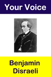 Your Voice - Benjamin Disraeli - Benjamin Disraeli