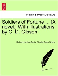 Soldiers of Fortune ... [A novel.] With illustrations by C. D. Gibson. - Richard Harding Davis & Charles Dana Gibson