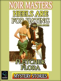Heels Are For Hating and Other Stories - Fletcher Flora