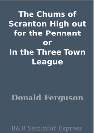 The Chums of Scranton High out for the Pennant or In the Three Town League - Donald Ferguson
