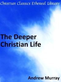 Deeper Christian Life - Andrew Murray