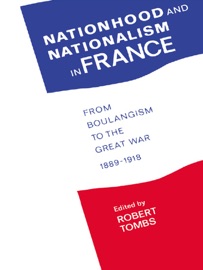 Nationhood and Nationalism in France - Robert Tombs