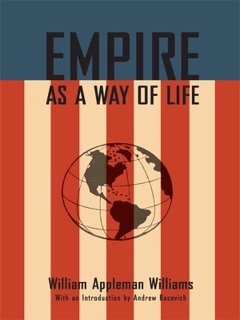 Empire As A Way of Life by William Appleman Williams