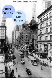 The Early Works of John Dos Passos - John dos Passos