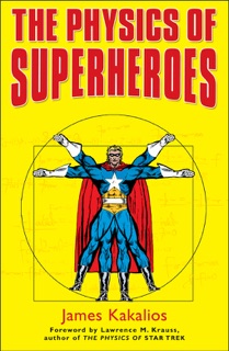 The Physics of Superheroes by James Kakalios