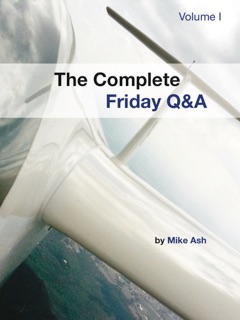 The Complete Friday Q&A: Volume I by Mike Ash