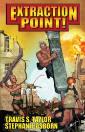 Extraction Point! - Travis S. Taylor & Stephanie Osborn