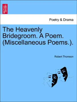 Read: The Heavenly Bridegroom. A Poem. (Miscellaneous Poems.). Book