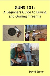 Guns 101: A Beginners Guide to Buying and Owning Firearms by David Steier