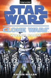 Star Wars. Clone Wars 2. Wilder Raum by Karen Miller