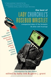 The Best of Lady Churchill's Rosebud Wristlet - Kelly Link, Gavin Grant & Dan Chaon