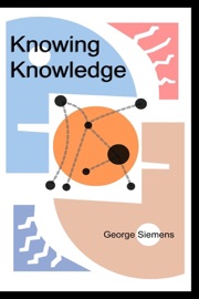 Knowing Knowledge - George Siemens