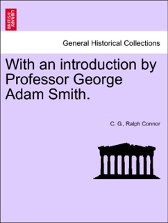 With an introduction by Professor George Adam Smith. by C. G. & Ralph Connor