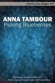 Picking Blueberries - Anna Tambour