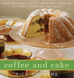 Coffee and Cake by Rick Rodgers