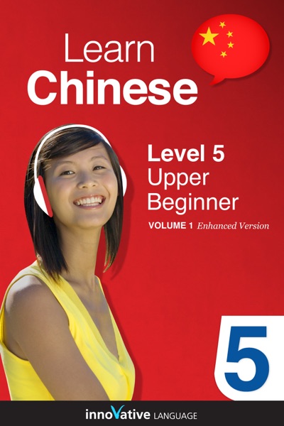 Learn Chinese -  Level 5: Upper Beginner Chinese (Enhanced Version)