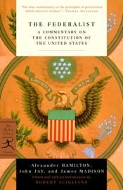The Federalist - Alexander Hamilton, John Jay, James Madison & Robert Scigliano