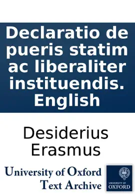 Read: That chyldren oughte to be taught and brought up gently in Book vertue and learnynge, and that euen forthwyth from theyr natiuitie: a declamacion of a briefe theme
