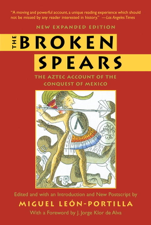 The Broken Spears 2007 Revised Edition - Miguel Leon-Portilla Cover Art