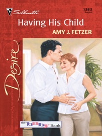 Having His Child - Amy J. Fetzer