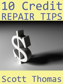 10 Credit Repair Tips - Scott Thomas