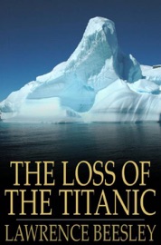The Loss of the Titanic - Lawrence Beesley